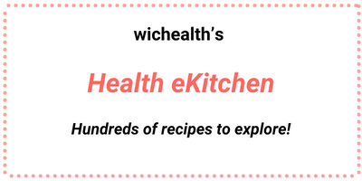 wichealth's Health eKitchen. Hundreds of recipes to explore!